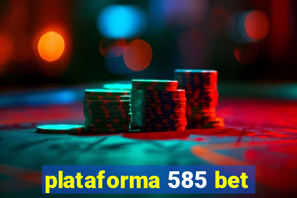 plataforma 585 bet